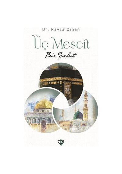 Üç Mescit Bir Şahit / Dr. Ravza Cihan