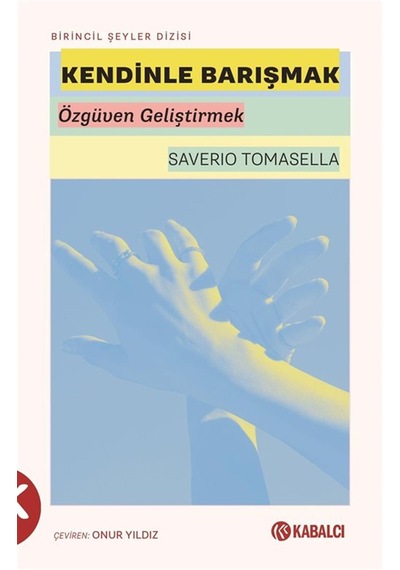 Kendinle Barışmak & Özgüven Geliştirmek / Saverio Tomasella