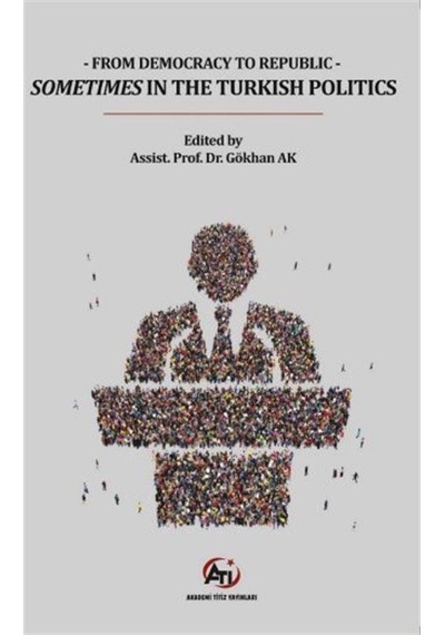 From Democracy To Republic Sometimes In The Turkish Politics /...