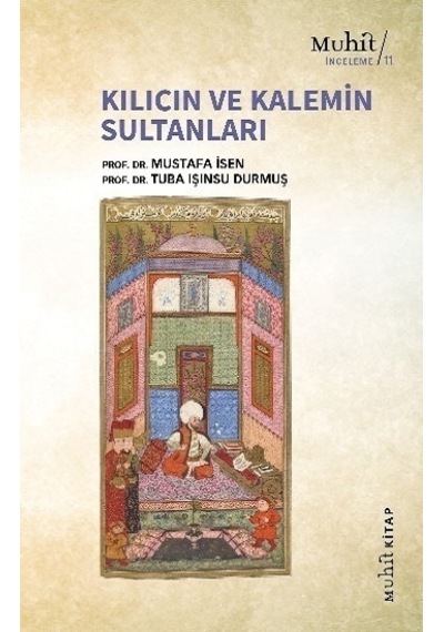 Kılıcın ve Kalemin Sultanları - Mustafa İsen - Muhit Kitap