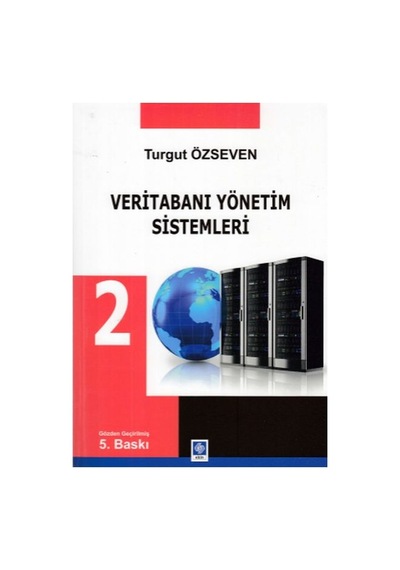 Veritabanı Yönetim Sistemleri 2 - Turgut Özseven - Ekin Basım Yayın