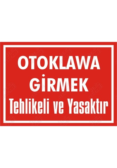 Otoklawa Girmek Tehlikeli Ve Yasaktır Levhası