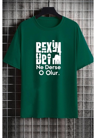 Flood Of Style Unisex Beyim Ne Derse O Olur Baskılı T-shirt Yeşil