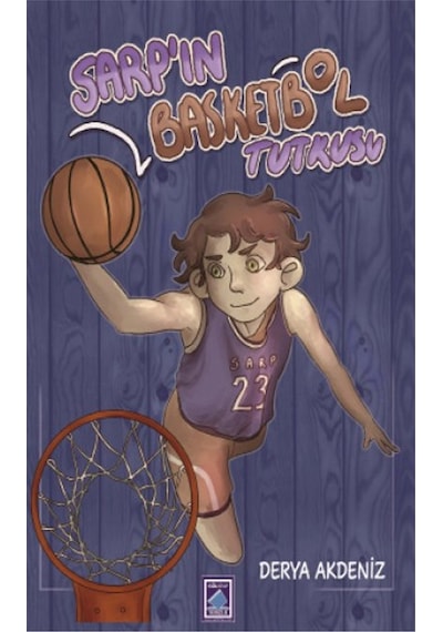 Sarp'ın Basketbol Tutkusu - Derya Akdeniz