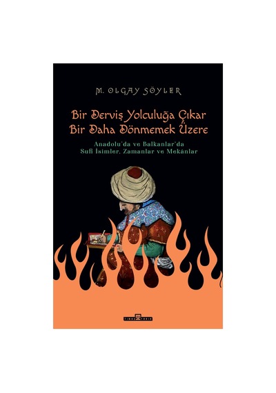 Derviş Bir Yolculuğa Çıkar - Manevi Serüven Üzerine