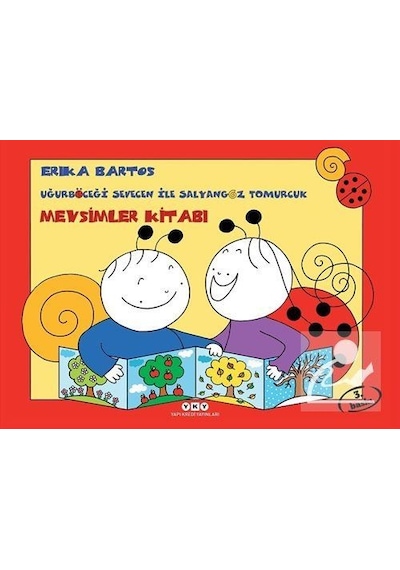 Uğurböceği Sevecen ile Salyongoz Tomurcuk-Mevsimler Kitabı - Erika Bartos - Yapı Kredi Yayınları