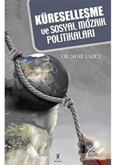 Küreselleşme ve Sosyal Mozaik Politikaları - Nuri Yazıcı - Yeniyüzyıl