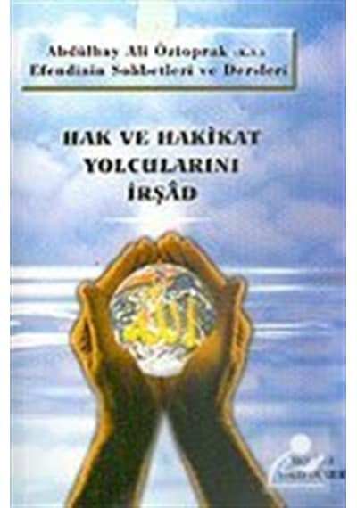 Hak ve Hakikat Yolcularını İrşad: Abdülhay Ali Öztoprak Efendi... 9789758833016