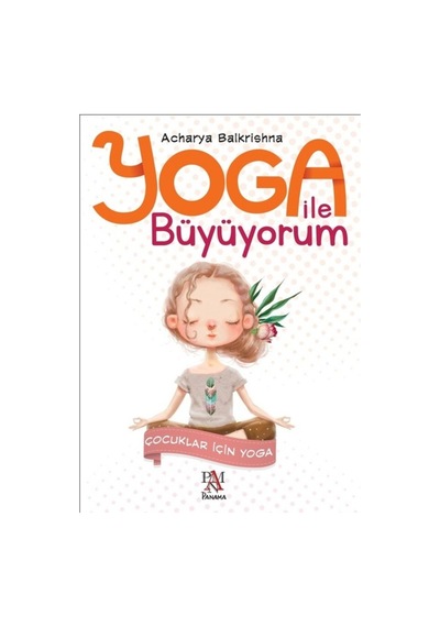 Yoga ile Büyüyorum-Çocuklar için Yoga - Acharya Balkrishna - Panama Yayıncılık