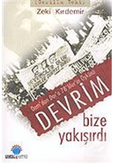 Devrim Bize Yakışırdı / Dam'Dan Dar'A 78'Liler'In Öyküsü / Zek... 9789757891765