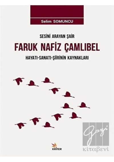 Sesini Arayan Şair Faruk Nafiz Çamlıbel Hayatı-Sanatı-Şiirinin Kaynakları - Selim Somuncu - Kriter