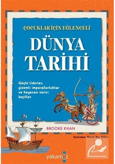 Dünya Tarihi - Çocuklar için Eğlenceli - Brooke Khan - Yakamoz Yayınları