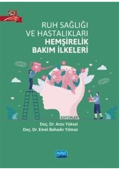 Ruh Sağlığı ve Hastalıkları Hemşirelik Bakım İlkeleri- Nobel Akademik Yayıncılık