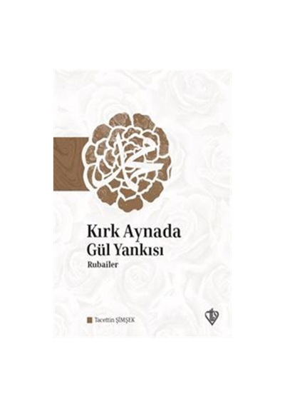Kırk Aynada Gül Yankısı / Tacettin Şimşek 9786257672603