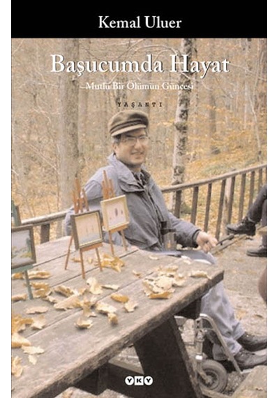 Başucumda Hayat - Mutlu Bir Ölümün Güncesi - Kemal Uluer