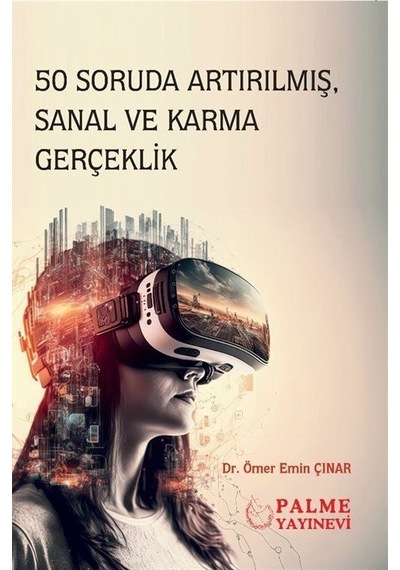 50 Soruda Artırılmış, Sanal Ve Karma Gerçeklik / Ömer Emin Çınar