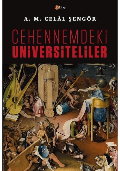 Cehennemdeki Üniversiteliler - A. M. Celal Şengör - Ka Kitap