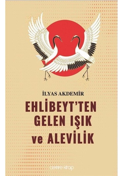 Ehlibeyt'ten Gelen Işık Ve Alevilik / İlyas Akdemir