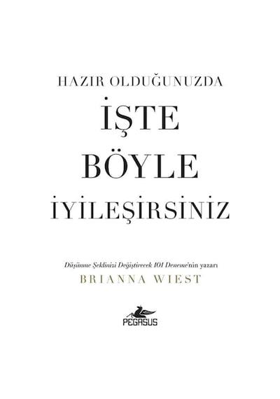 Hazır Olduğunuzda İşte Böyle İyileşirsiniz / Brianna Wiest