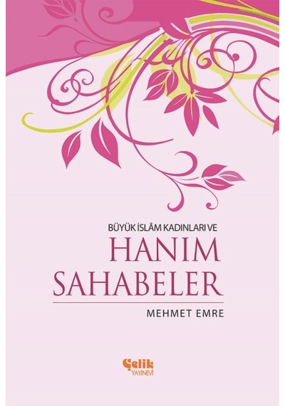 Büyük Islam Kadınları Ve Hanım Sahabeler - Mehmed Emre