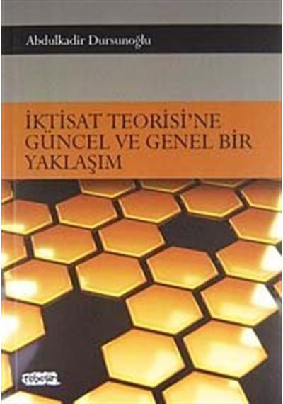 İktisat Teorisi'ne Güncel ve Genel Bir Yaklaşım / Dr. Abdulkad...
