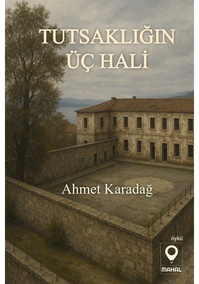 Tutsaklığın Üç Hali / Ahmet Karadağ