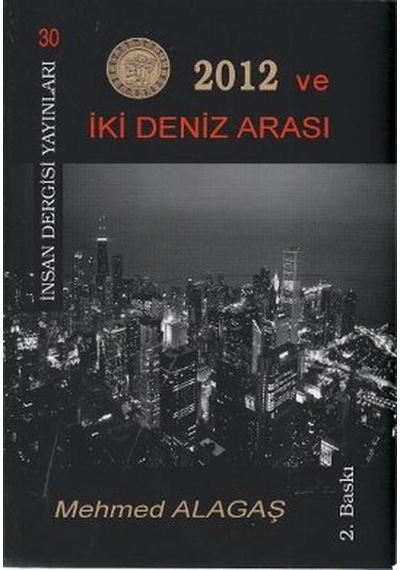 2012 ve İki Deniz Arası - Mehmed Alagaş - İnsan Dergisi Yayınları