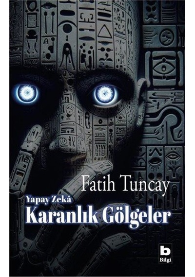 Yapay Zeka Karanlık Gölgeler / Fatih Tuncay
