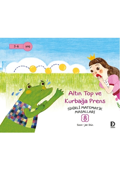 Sihirli Matematik Masalları 8 - Altın Top ve Kurbağa Prens - Soon-jae Shin - Düşün Yayınevi