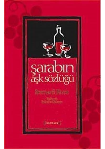 Şarabın Aşk Sözlüğü - Bernard Pivot - Kırmızı Yayınları
