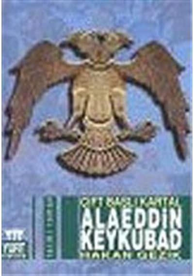 Çift Başlı Kartal Alaeddin Keykubad / Hakan Gezik
