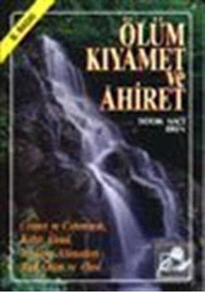 Ölüm Kıyamet ve Ahiret/ Cennet ve Cehennem / Kabir Alemi/ Kıya... 2880000010548