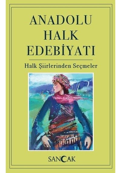 Anadolu Halk Edebiyatı -   Halk Şiirlerinden Seçmeler