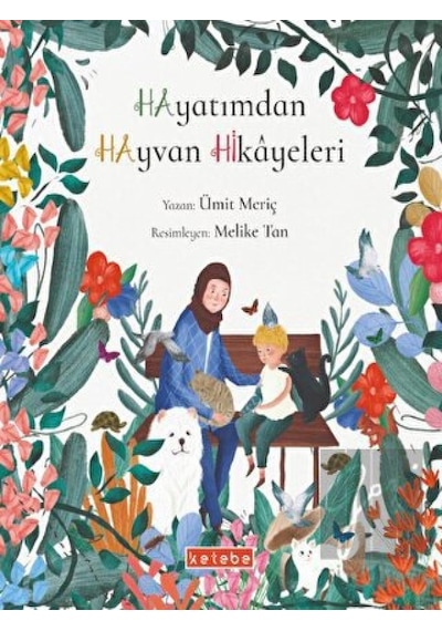 Hayatımdan Hayvan Hikayeleri - Ümit Meriç - Ketebe