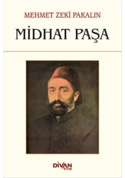 Midhat Paşa - Mehmet Zeki Pakalın - Divan Kitap