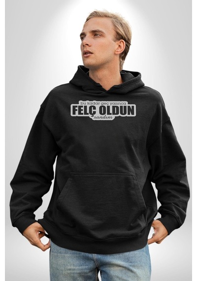 Bu Kadar Geç Yazınca Felç Oldun Sandım Yazılı Kadın Erkek Siyah Kapüşonlu Sweatshirt Hoodie Siyah
