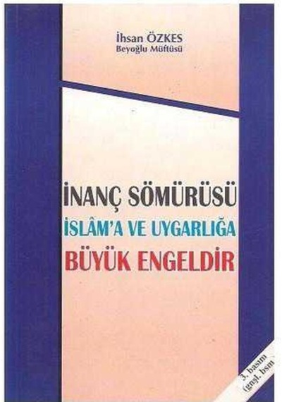 İnanç Sömürüsü İslam'a Ve Uygarlığa Büyük Engeldir