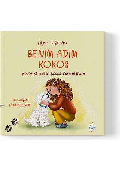 Ayşe Taşkıran - Benim Adım Kokoş - Küçük Bir Kalbin Büyük Cesaret Masalı