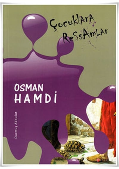 Çocuklara Ressamlar - Osman Hamdi - Durmuş Akbulut - Etik Yayınları