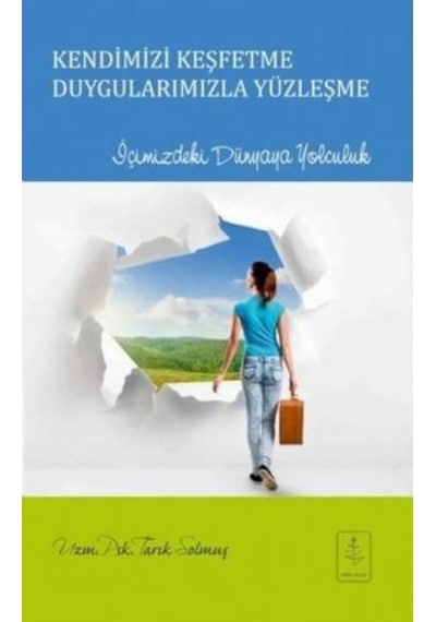 Kendimizi Keşfetme Duygularımızla Yüzleşme - Tarık Solmuş - Nobel Yaşam