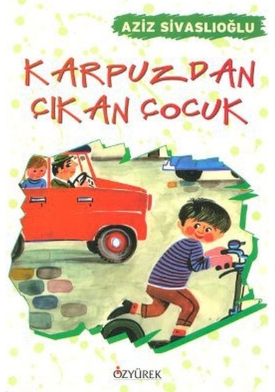 Karpuzdan Çıkan Çocuk - Aziz Sivaslıoğlu - Özyürek Yayınevi