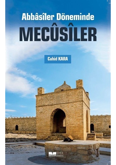 Abbasiler Döneminde Mecusiler / Cahid Kara
