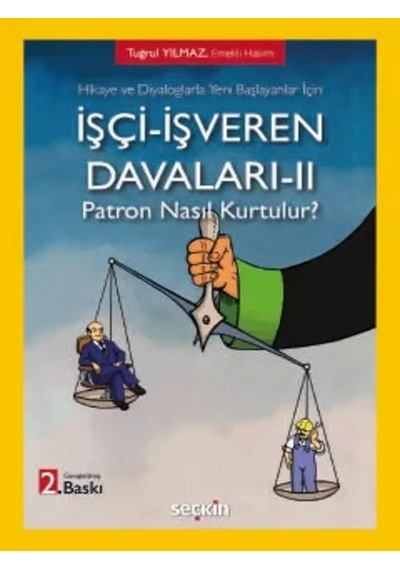 Hikaye Ve Diyaloglarla Yeni Başlayanlar İçin İşçi İşveren Davaları Iı Patron Nasıl Kurtulur Tuğrul Yılmaz