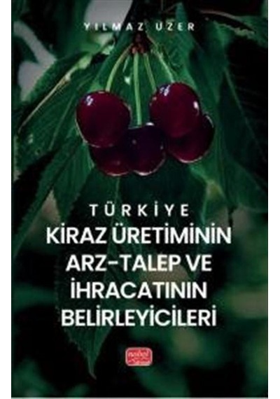 Türkiye Kiraz Üretiminin Arz-talep Ve İhracatının Belirleyicil...
