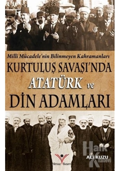 Kurtuluş Savaşında Atatürk ve Din Adamları - Ali Kuzu - Yılmaz Basım