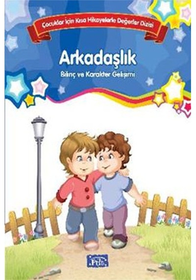 Çocuklar İçin Kısa Hikayelerle Değerler Dizisi Arkadaşlık- Parıltı Yayınları