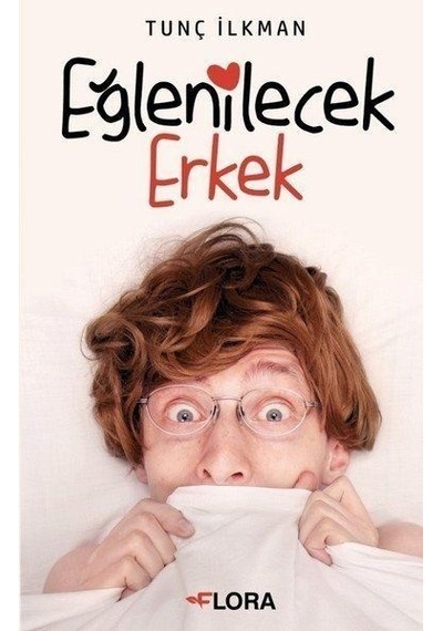 Eğlenilecek Erkek - Tunç İlkman - Flora