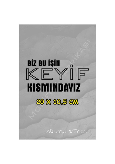 Biz Bu İşin Keyif Kısmındayız Sticker Folyo Siyah 20 X 10,5 Cm