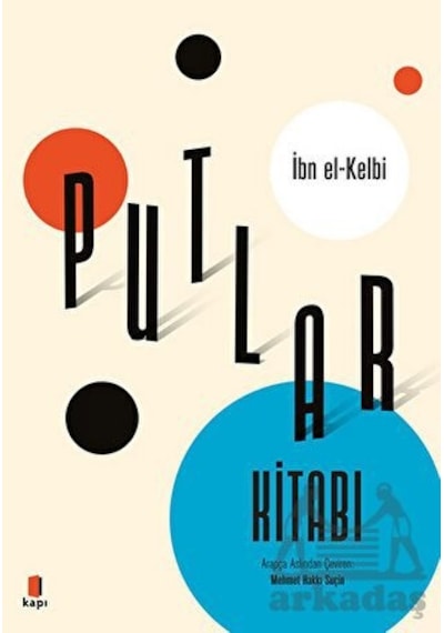 Putlar Kitabı - İbn El - Kelbi - Kapı Yayınları