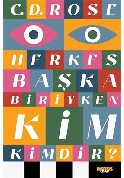 Herkes Başka Biriyken Kim Kimdir - C.D. Rose - Notos